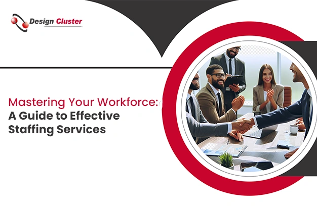 Mastering Your Workforce A Guide to Effective Staffing Services