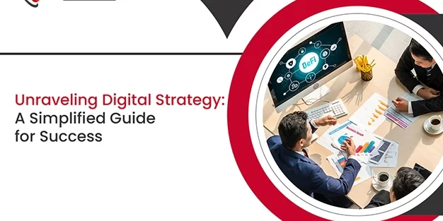 Unraveling Digital Strategy A Simplified Guide for Success