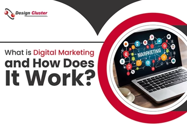 What is Digital Marketing and How Does It Work