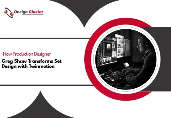 Greg Shaw Transforms Set Design with Twinmotion